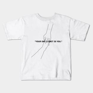 "Your only limit is you." Motivational Words Kids T-Shirt